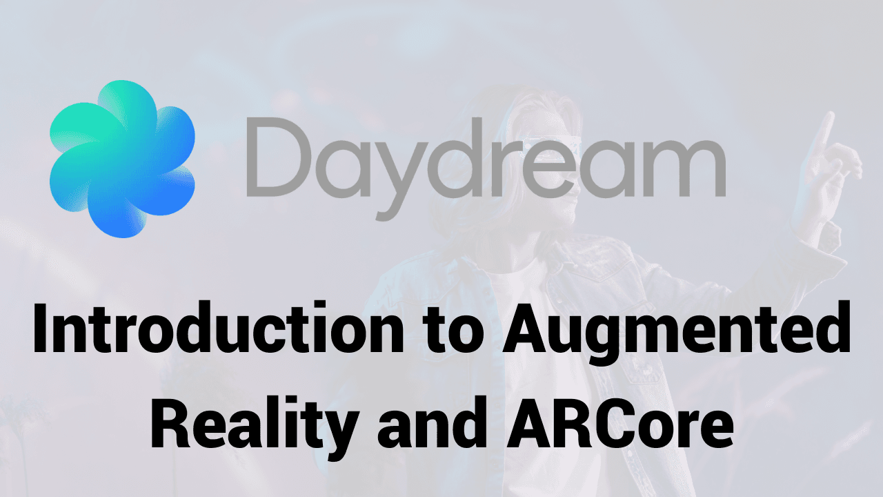 Introduction to Augmented Reality and ARCore