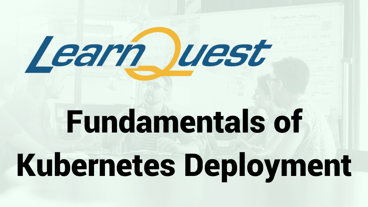 Fundamentals of Kubernetes Deployment Guide